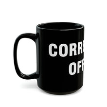 Load image into Gallery viewer, CORRECTIONS OFFICER Mug 15oz
