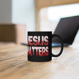 JESUS MATTERS mug 11oz