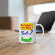 Load image into Gallery viewer, PERSONALIZE YOUR MUG! 11oz