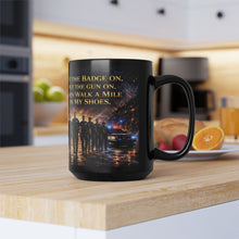 Load image into Gallery viewer, Police Officer Mug – “Put the Badge On” Law Enforcement Coffee Mug