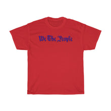 Load image into Gallery viewer, WE THE PEOPLE Heavy Cotton Tee
