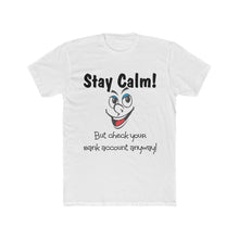 Load image into Gallery viewer, STAY CALM Tee