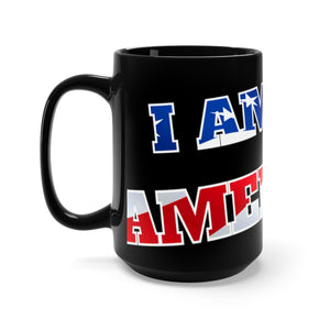 I AM AN AMERICAN Mug 15oz
