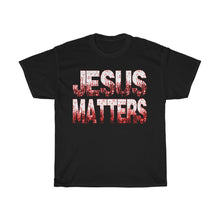 Load image into Gallery viewer, JESUS MATTERS Heavy Cotton Tee