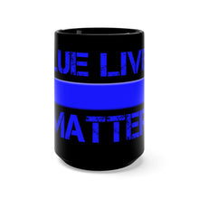 Load image into Gallery viewer, BLUE LIVES MATTER Mug 15oz