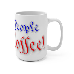 WE THE PEOPLE LOVE COFFEE Mug 15oz