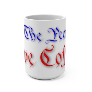 WE THE PEOPLE LOVE COFFEE Mug 15oz