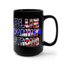Load image into Gallery viewer, BLUE FAMILY STRONG Mug 15oz