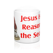 Load image into Gallery viewer, Jesus is the Reason Mug 11oz