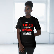 Load image into Gallery viewer, I&#39;M A CHAPLAIN Deluxe T-shirt