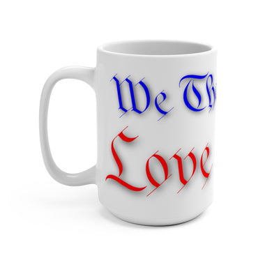 WE THE PEOPLE LOVE COFFEE Mug 15oz